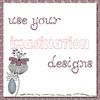 Use Your Imagination Designs