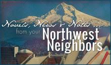 Novel, News, and Notes from your Northwest Neighbors
