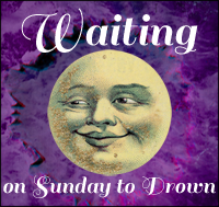 Waiting on Sunday to Drown
