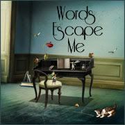 Words Escape Me