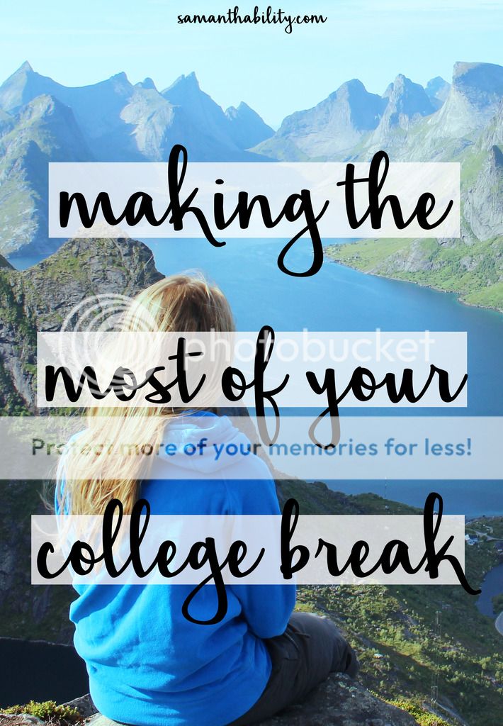 Making the most of your college break